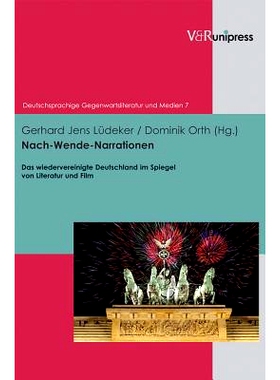 预订 Nach-Wende-Narrationen: Das wiedervereinigte Deutschland im Spiegel von Literatur und Film 统一后的叙事：统一后的德