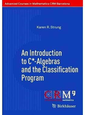 现货 An Introduction to C*-Algebras and the Classification Program C *- 代数与分类程序导论: 9783030474645