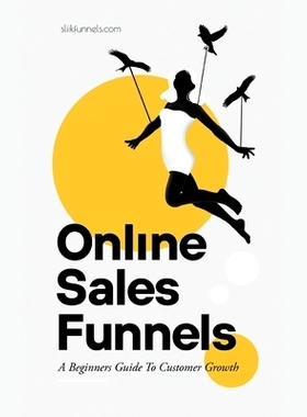 预订 Online Sales Funnels: A Beginners Guide To Customer Growth: 9798704191995