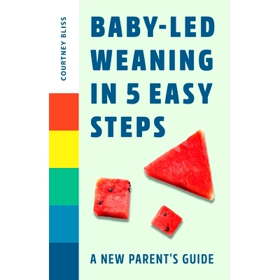 预订 Baby-Led Weaning in 5 Easy Steps: A New Parent’s Guide: 9781648765216