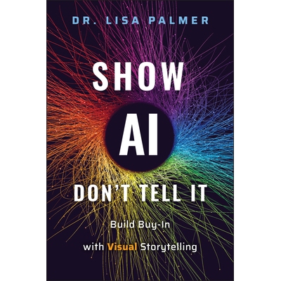 预订 Show--Don’T Tell: Visual Storytelling Drives Applied Ai Adoption 展示人工智能，而不是讲述它：通过视觉叙事来赢得认