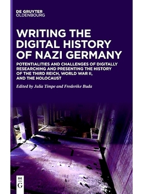 预订 Writing the Digital History of Nazi Germany: Potentialities and Challenges of Digitally Researching and Presenting