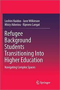 Navigating Spaces Background Into Higher Transitioning Refugee Students Complex Education 预售