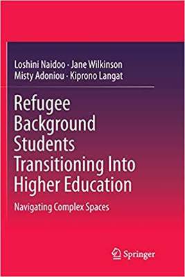 【预售】Refugee Background Students Transitioning Into Higher Education: Navigating Complex Spaces