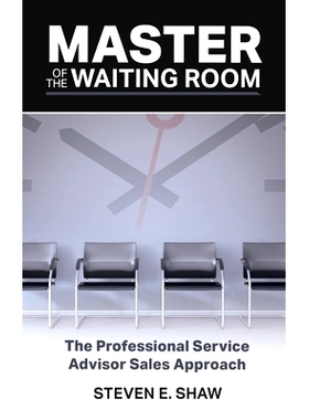 预订 Master of the Waiting Room: The Professional Service Advisor Sales Approach: 9780692778074