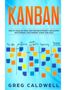 预订 Kanban: How to Visualize Work and Maximize Efficiency and Output with Kanban, Lean Thinking, Scrum, and Agile: 9781