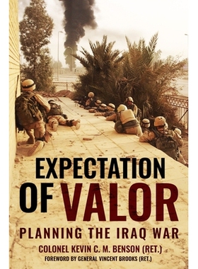 预订 Expectation of Valor: Planning for the Iraq War: Planning the Iraq War 勇气的期望：伊拉克战争的规划: 9781636244266