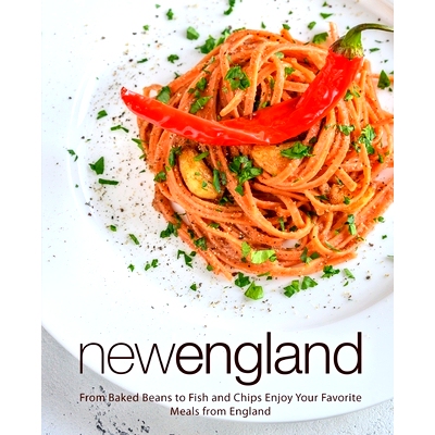 预订 New England: From Baked Beans to Fish and Chips Enjoy Your Favorite Meals from England: 9781723452031