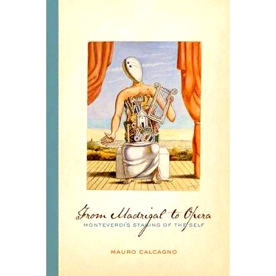 预订 From Madrigal to Opera: Monteverdi’s Staging of the Self 从情歌到歌剧：威尔第的自我舞台: 9780520267688