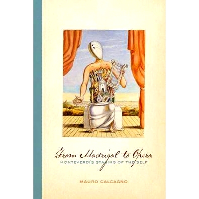 预订 From Madrigal to Opera: Monteverdi’s Staging of the Self 从情歌到歌剧：威尔第的自我舞台: 9780520267688