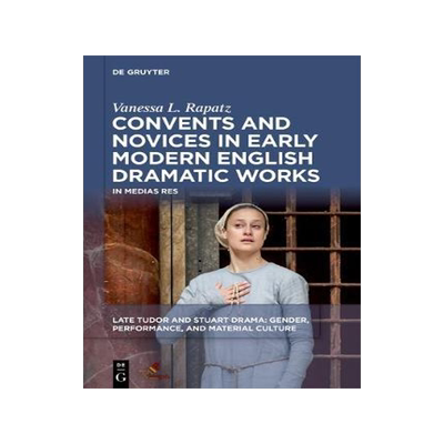 [预订]Convents and Novices in Early Modern English Dramatic Works 9781501517907