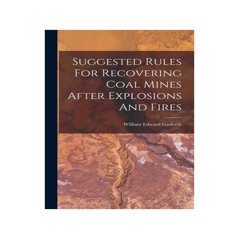 [预订]Suggested Rules For Recovering Coal Mines After Explosions And Fires 9781017783186