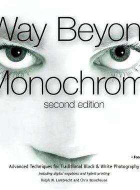 预订 Way Beyond Monochrome 2e: Advanced Techniques for Traditional Black & White Photography including digital negatives