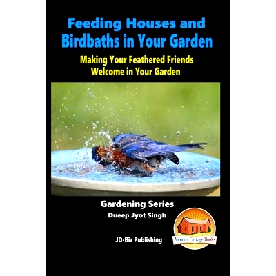 预订 Feeding Houses and Birdbaths in Your Garden - Making Your Feathered Friends Welcome in Your Garden: 9781517020118