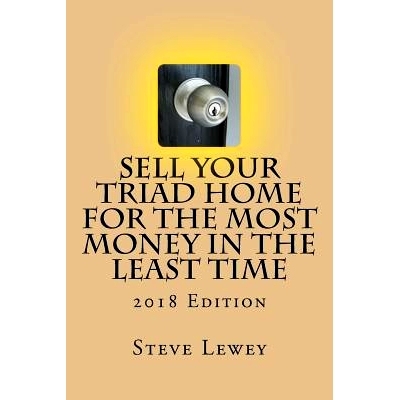 预订 Sell Your Triad Home for the Most Money in the Least Time: 2018 Edition: 9781981455768