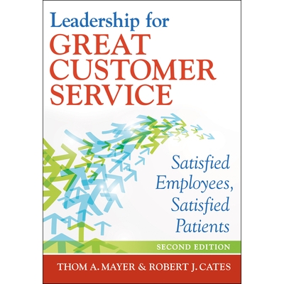 预订 Leadership for Great Customer Service: Satisfied Employees, Satisfied Patients: 9781567936421