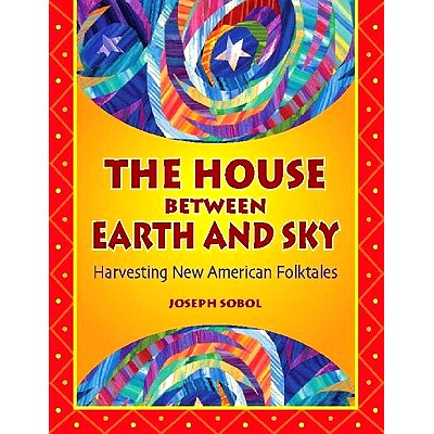 预订 The House Between Earth and Sky: Harvesting New American Folktales: 9781591580805