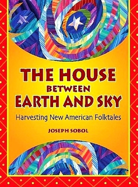 预订 The House Between Earth and Sky: Harvesting New American Folktales: 9781591580805