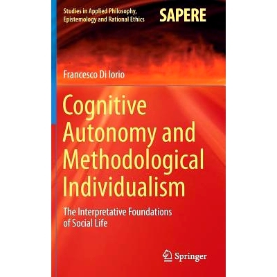 预订 Cognitive Autonomy and Methodological Individualism: The Interpretative Foundations of Social Life 认知自主与方*个