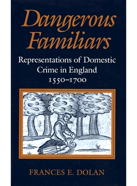 预订 Dangerous Familiars: Representations of Domestic Crime in England, 1550-1700: 9780801481345