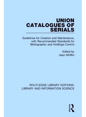 预订 Union Catalogues of Serials: Guidelines for Creation and Maintenance, with Recommended Standards for Bibliographic