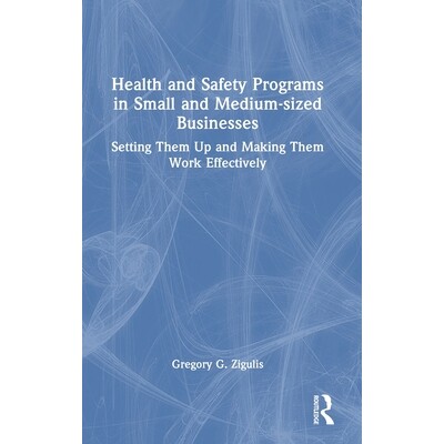 预订 Health and Safety Programs in Small and Medium-sized Businesses: Setting Them up and Making Them Work Effectively