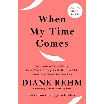 预订 When My Time Comes: Conversations About Whether Those Who Are Dying Should Have the Right to Determine When Life Sh
