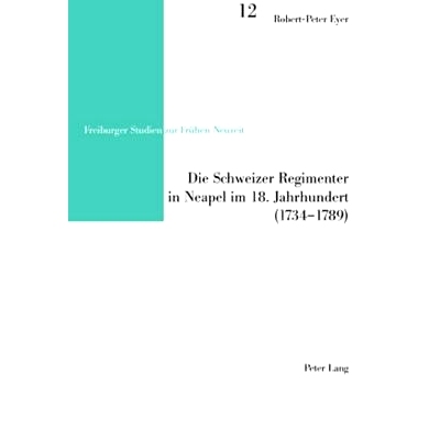 预订 Die Schweizer Regimenter in Neapel im 18. Jahrhundert (1734-1789): 9783039115167