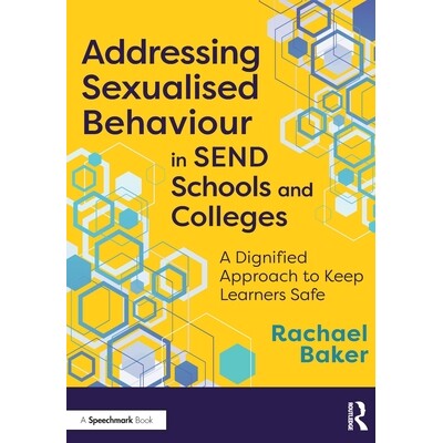 预订 Addressing Sexualised Behaviour in SEND Schools and Colleges: A Dignified Approach to Keep Learners Safe: 978103277