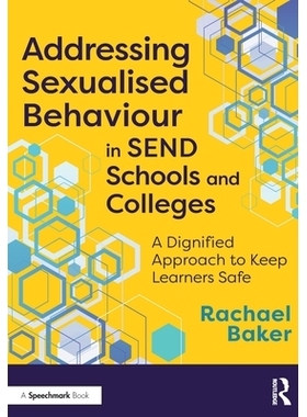 预订 Addressing Sexualised Behaviour in SEND Schools and Colleges: A Dignified Approach to Keep Learners Safe: 978103277
