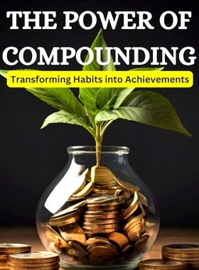 预订 The Power of Compounding: Transforming Habits into Achievements: 9798884471863