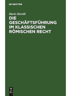 预订 Die Geschäftsführung im klassischen römischen Recht: 9783111123844