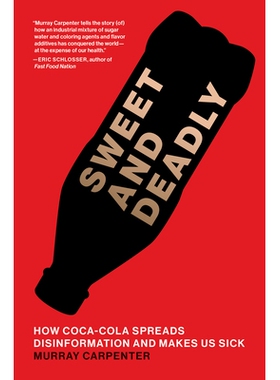 预订 Sweet and Deadly: How Coca-Cola Spreads Disinformation and Makes Us Sick 甜蜜与致命：可口可乐如何传播虚假信息并让我