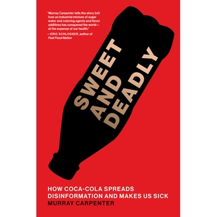 预订 Sweet and Deadly: How Coca-Cola Spreads Disinformation and Makes Us Sick 甜蜜与致命:可口可乐如何传播虚假信息并让我