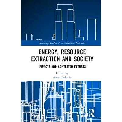 预订 Energy, Resource Extraction and Society: Impacts and Contested Futures 能源、资源提取与社会：影响与有争议的未来: 97