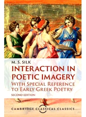 预订 Interaction in Poetic Imagery: With Special Reference to Early Greek Poetry 诗歌意象中的互动：特别参考早期希腊诗歌: