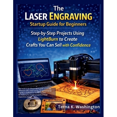 预订 The Laser Engraving Startup Guide for Beginners: Step-by-Step Projects Using LightBurn to Create Crafts You Can Sel