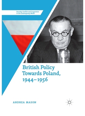 预订 British Policy Towards Poland, 1944-1956 英国对波兰的政策 1944–1956: 9783030404024