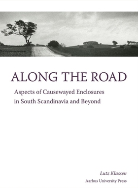 预订 Along the Road: Aspects of Causewayed Enclosures in South Scandinavia and Beyond 沿着路：斯堪的纳维亚半岛及其以外地