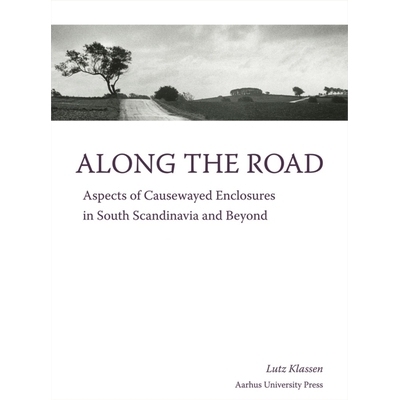 预订 Along the Road: Aspects of Causewayed Enclosures in South Scandinavia and Beyond 沿着路：斯堪的纳维亚半岛及其以外地