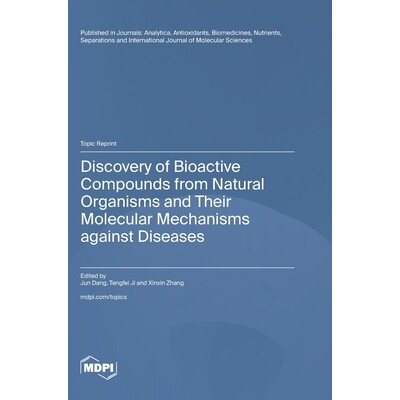 预订 Discovery of Bioactive Compounds from Natural Organisms and Their Molecular Mechanisms against Diseases: 9783725848