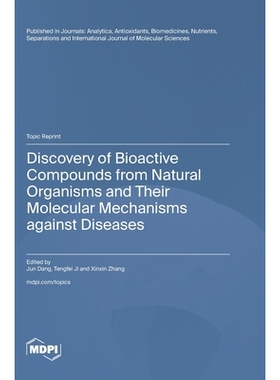 预订 Discovery of Bioactive Compounds from Natural Organisms and Their Molecular Mechanisms against Diseases: 9783725848