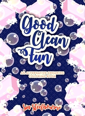 预订 Good Clean Fun An Alternative Swearing Coloring Book: Relax with 26 Fun Clean Swear Words to Color Adult Coloring B