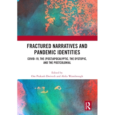 预订 Fractured Narratives and Pandemic Identities: COVID-19, the (Post)Apocalyptic, the Dys*ic, and the Postcolonial