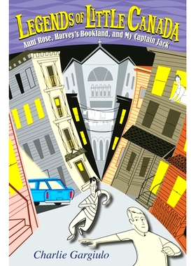 预订 Legends of Little Canada: Aunt Rose, Harvey’s Bookland, and My Captain Jack: 9780931507533