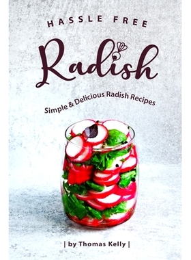 预订 Hassle Free Radish: Simple & Delicious Radish Recipes: 9781703569964