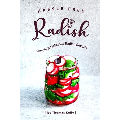 预订 Hassle Free Radish: Simple & Delicious Radish Recipes: 9781703569964