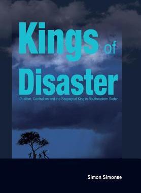 [预订]Kings of Disaster: Dualism, Centralism and the Scapegoat King in Southeastern Sudan 9789970258970
