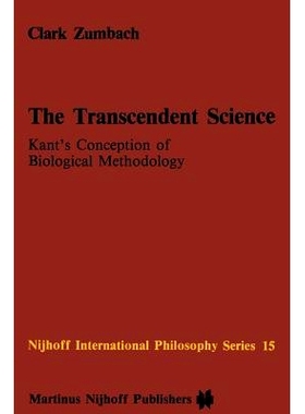 预订 The Transcendent Science: Kant’s Conception of Biological Methodology: 9789400961067