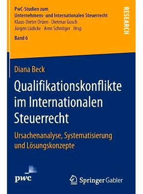 预订 Qualifikationskonflikte im Internationalen Steuerrecht: Ursachenanalyse, Systematisierung und Lösungskonzepte: 978